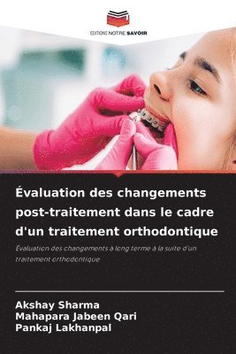 Akshay Sharma, Mahapara Jabeen Qari, Pankaj Lakhanpal - Évaluation des changements post-traitement dans le cadre d'un traitement orthodontique, Häftad