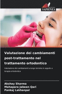 Akshay Sharma, Mahapara Jabeen Qari, Pankaj Lakhanpal - Valutazione dei cambiamenti post-trattamento nel trattamento ortodontico, Häftad