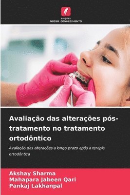 Akshay Sharma, Mahapara Jabeen Qari, Pankaj Lakhanpal - Avaliação das alterações pós-tratamento no tratamento ortodôntico, Häftad