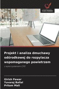 bokomslag Projekt i analiza dmuchawy od?rodkowej do rozpylacza wspomaganego powietrzem