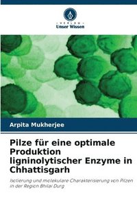 bokomslag Pilze für eine optimale Produktion ligninolytischer Enzyme in Chhattisgarh