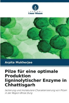 bokomslag Pilze für eine optimale Produktion ligninolytischer Enzyme in Chhattisgarh