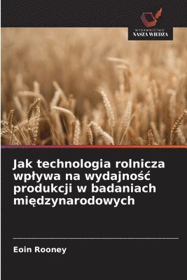 Jak technologia rolnicza wplywa na wydajnośc produkcji w badaniach międzynarodowych