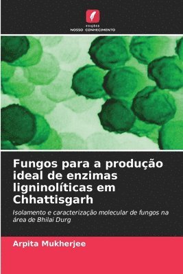 Fungos para a produção ideal de enzimas ligninolíticas em Chhattisgarh