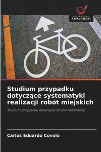 bokomslag Studium przypadku dotycz?ce systematyki realizacji robót miejskich