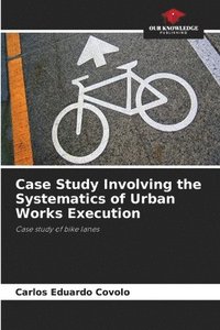 bokomslag Case Study Involving the Systematics of Urban Works Execution