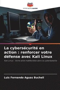 bokomslag La cybersécurité en action: renforcer votre défense avec Kali Linux