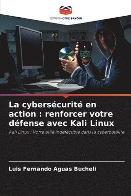 bokomslag La cybersécurité en action: renforcer votre défense avec Kali Linux