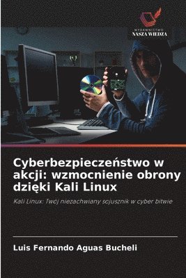 bokomslag Cyberbezpiecze?stwo w akcji: wzmocnienie obrony dzi?ki Kali Linux