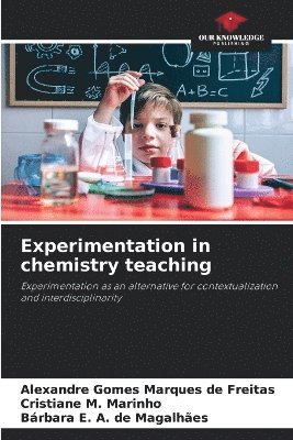 Alexandre Gomes Marques de Freitas, Cristiane M Marinho, Bárbara E a de Magalhães, Cristiane M. Marinho, Bárbara E. A. de Magalhães - Experimentation in chemistry teaching, Häftad