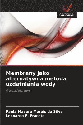 Paula Mayara Morais Da Silva, Leonardo F Fraceto, Leonardo F. Fraceto, Paula Mayara Morais da Silva - Membrany jako alternatywna metoda uzdatniania wody, Häftad