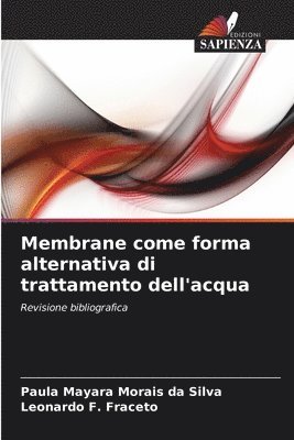 Paula Mayara Morais Da Silva, Leonardo F Fraceto, Leonardo F. Fraceto, Paula Mayara Morais da Silva - Membrane come forma alternativa di trattamento dell'acqua, Häftad