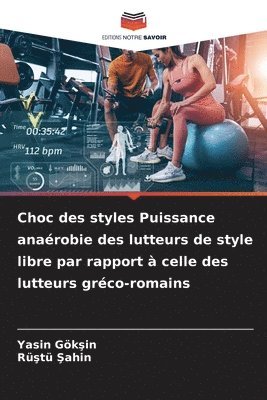 bokomslag Choc des styles Puissance anaérobie des lutteurs de style libre par rapport à celle des lutteurs gréco-romains