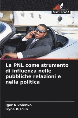 bokomslag La PNL come strumento di influenza nelle pubbliche relazioni e nella politica