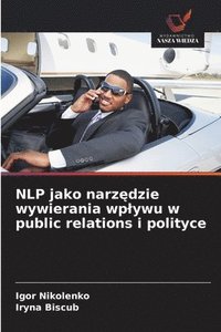 bokomslag NLP jako narz?dzie wywierania wplywu w public relations i polityce