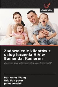 bokomslag Zadowolenie klientów z uslug leczenia HIV w Bamenda, Kamerun