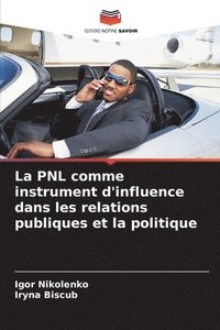 bokomslag La PNL comme instrument d'influence dans les relations publiques et la politique