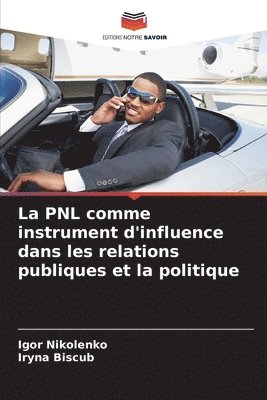 bokomslag La PNL comme instrument d'influence dans les relations publiques et la politique