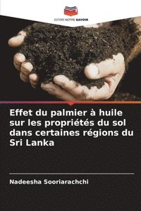 bokomslag Effet du palmier à huile sur les propriétés du sol dans certaines régions du Sri Lanka
