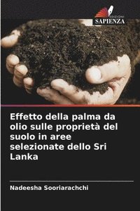bokomslag Effetto della palma da olio sulle proprietà del suolo in aree selezionate dello Sri Lanka