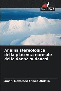 bokomslag Analisi stereologica della placenta normale delle donne sudanesi
