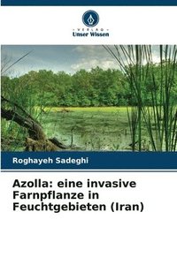 bokomslag Azolla: eine invasive Farnpflanze in Feuchtgebieten (Iran)