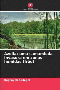 bokomslag Sadeghi, R: Azolla: uma samambaia invasora em zonas húmidas