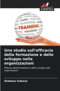 bokomslag Uno studio sull'efficacia della formazione e dello sviluppo nelle organizzazioni