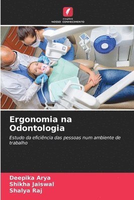 Deepika Arya, Shikha Jaiswal, Shalya Raj - Ergonomia na Odontologia, Häftad