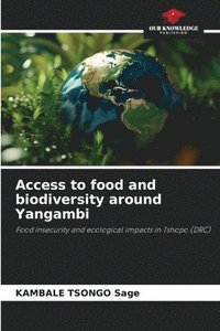 bokomslag Access to food and biodiversity around Yangambi