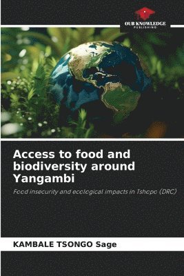 bokomslag Access to food and biodiversity around Yangambi