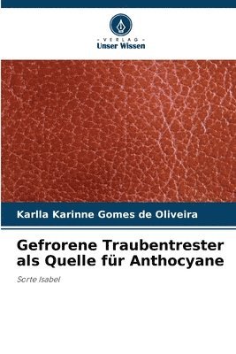 bokomslag Gefrorene Traubentrester als Quelle für Anthocyane