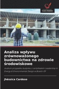 bokomslag Analiza wplywu zrównowa?onego budownictwa na zdrowie ?rodowiskowe
