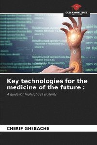 bokomslag Key technologies for the medicine of the future :