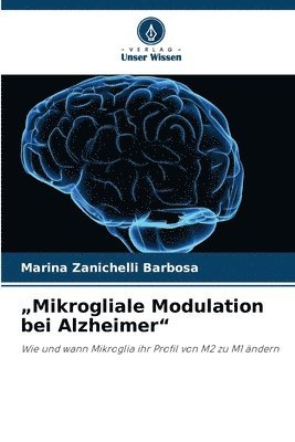 Marina Zanichelli Barbosa - "Mikrogliale Modulation bei Alzheimer", Häftad