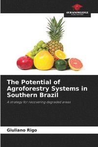 bokomslag The Potential of Agroforestry Systems in Southern Brazil