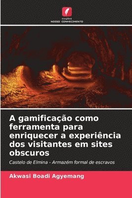 A gamificação como ferramenta para enriquecer a experiência dos visitantes em sites obscuros