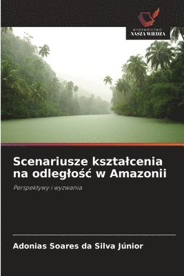bokomslag Scenariusze ksztalcenia na odleglo?c w Amazonii