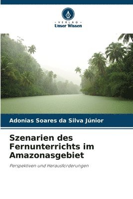 bokomslag Szenarien des Fernunterrichts im Amazonasgebiet