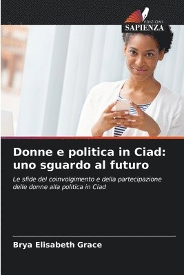 bokomslag Donne e politica in Ciad: uno sguardo al futuro