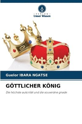 Guelor Ibara Ngatse, Guelor IBARA NGATSE - Göttlicher König, Häftad