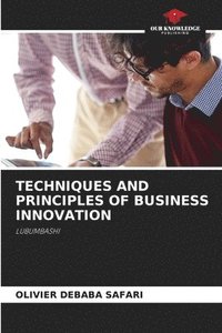 bokomslag Techniques and Principles of Business Innovation
