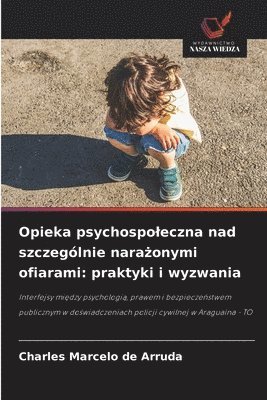 bokomslag Opieka psychospo¿eczna nad szczególnie nara¿onymi ofiarami: praktyki i wyzwania