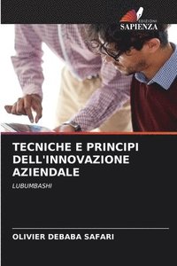 bokomslag Tecniche E Principi Dell'innovazione Aziendale