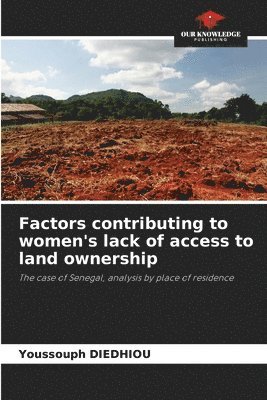 bokomslag Factors contributing to women's lack of access to land ownership