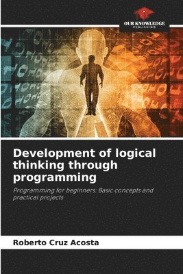 Roberto Cruz Acosta - Development of logical thinking through programming, Häftad