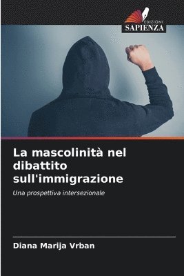 bokomslag La mascolinità nel dibattito sull'immigrazione