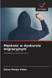 bokomslag M?sko?c w dyskursie migracyjnym
