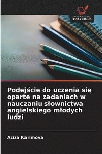 bokomslag Podej?cie do uczenia si? oparte na zadaniach w nauczaniu slownictwa angielskiego mlodych ludzi