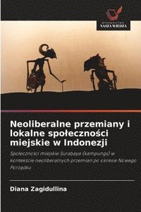 bokomslag Neoliberalne przemiany i lokalne spoleczno?ci miejskie w Indonezji